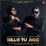 Billo Tu Agg - Singhsta Ft Honey Singh