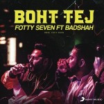 Boht Tej - Badshah