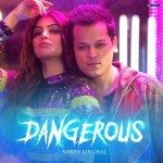 Dangerous - Shrey Singhal