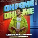 Dheeme Dheeme - Tony Kakkar