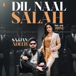 Dil Naal Salah - Sajjan Adeeb