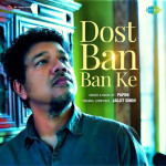 Dost Ban Ban Ke - Papon