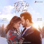 Ek Tu Hi Toh Hai - Stebin Ben