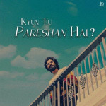 Kyun Tu Pareshan Hai - JalRaj