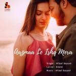 Aazmaa Le Ishq Mera - Altaaf Sayyed