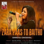 Zara Paas To Baitho - Shreya Ghoshal