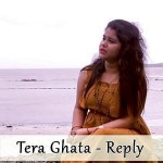 Tera Ghata - Reply  - Aavya Dubey