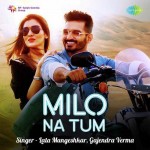 Milo Na Tum - Gajendra Verma