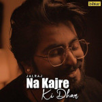 Na Kajre Ki Dhar - JalRaj