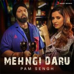 Mehngi Daru - Pam Sengh