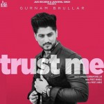 Trust Me - Gurnam Bhullar