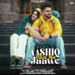 Aashiq Mud Na Jaawe - Akhil