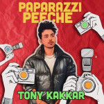 Paparazzi Peeche - Tony Kakkar