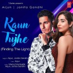 Kaun Tujhe (Finding The Light) - Arjun