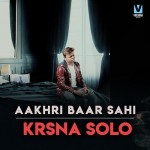 Aakhri Baar Sahi - Krsna Solo