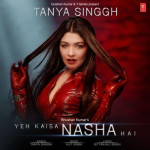 Yeh Kaisa Nasha Hai - Tanya Singh