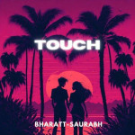 Touch - Bharatt Saurabh