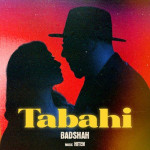 Tabahi - Badshah