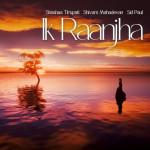 Ik Raanjha - Shashaa Tirupati