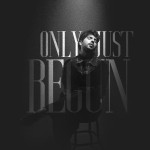 Only Just Begun (Intro)