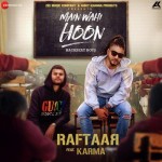 Main Wahi Hoon - Raftaar Feat Karma