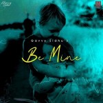 Be Mine - Gavvy Sidhu