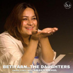 Betiyaan The Daughter - Swas