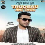 Trudeau Jini Thuk - Deep Dhillon