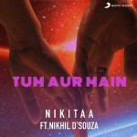 Tum Aur Main - Nikitaa