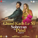 Ghund Kadh Le Ni Sohreyan Da P mp3 songs