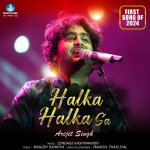 Halka Halka Sa - Arijit Singh