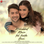 Mohabbat Main Toh Karta Hoon - Stebin Ben