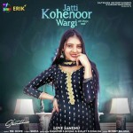 Jatti Kohenoor Wargi - Love Sandhu