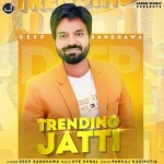 Trending Jatti - Deep Randhawa