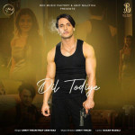 Dil Todiye - Ankit Tiwari