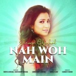 Nah Woh Main - Shreya Ghoshal