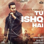 Tu Ishq Hai - Harshit Tomar