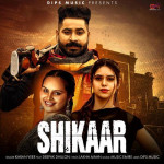 Shikaar (feat. Deepak Dhillon) - Karan Veer