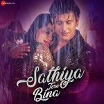 Sathiya Tere Bina - Jyotica Tangri