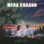 Mera Chaand - Dikshant