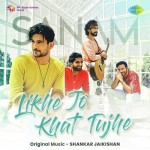 Likhe Jo Khat Tujhe - Sanam