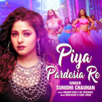 PIYA PARDESIA RE - Sunidhi Chauhan