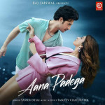 Aana Padega - Yasser Desai