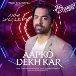 Aapko Dekh Kar - Akhil Sachdev