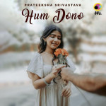 Hum Dono - Prateeksha Srivasta