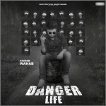 Danger Life - Wahab