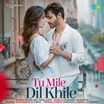 Tu Mile Dil Khile - Asees Kaur