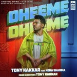 Dheeme Dheeme -Tony Kakkar