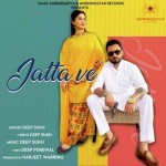 Jatta Ve - Deep Sukh