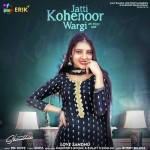 Jatti Kohenoor Wargi - Love Sandhu